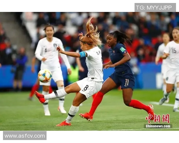 法国女足对阵韩国女足的精彩较量展现了世界女足的竞争魅力与发展潜力